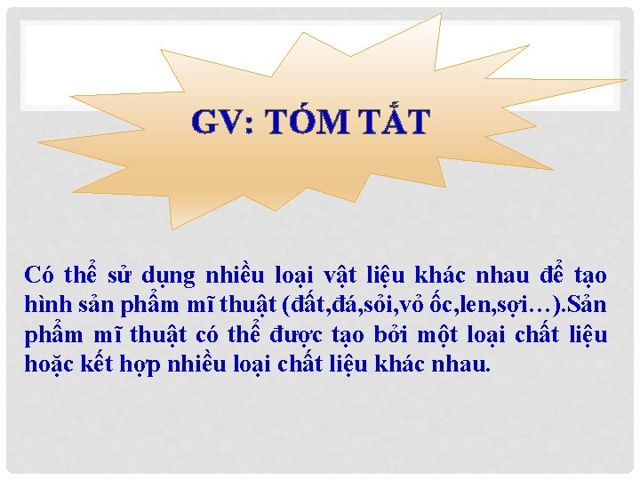 GV: TÓM TẮT Có thể sử dụng nhiều loại vật liệu khác nhau để