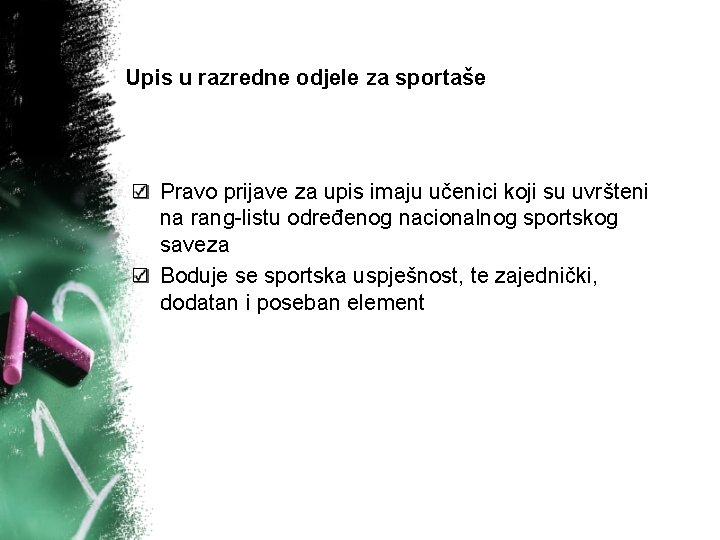 Upis u razredne odjele za sportaše Pravo prijave za upis imaju učenici koji su