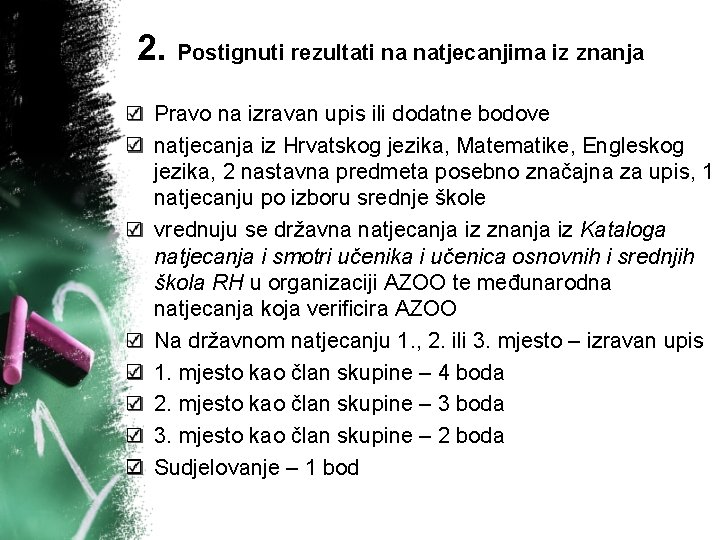 2. Postignuti rezultati na natjecanjima iz znanja Pravo na izravan upis ili dodatne bodove