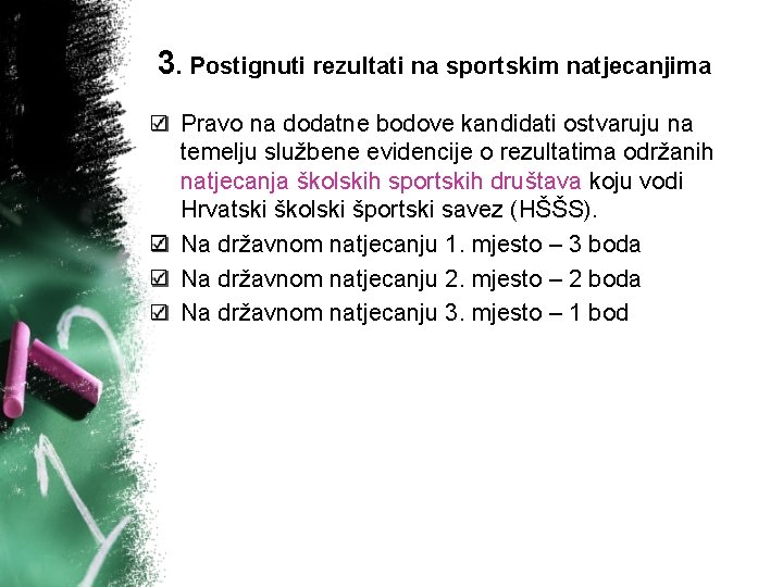 3. Postignuti rezultati na sportskim natjecanjima Pravo na dodatne bodove kandidati ostvaruju na temelju