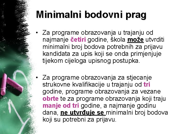 Minimalni bodovni prag • Za programe obrazovanja u trajanju od najmanje četiri godine, škola