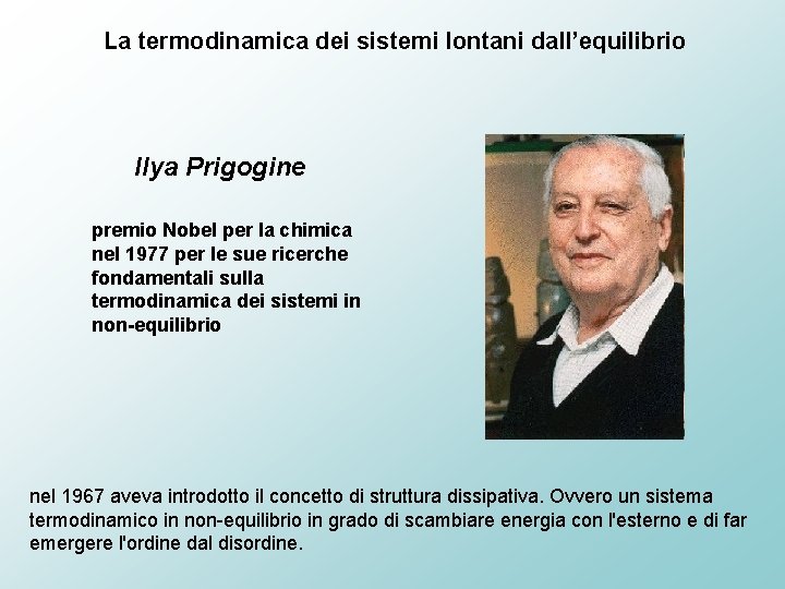 La termodinamica dei sistemi lontani dall’equilibrio Ilya Prigogine premio Nobel per la chimica nel