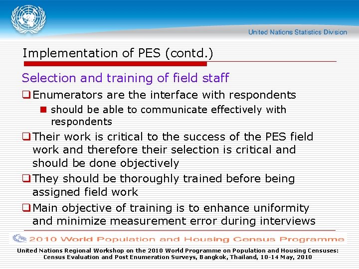 Implementation of PES (contd. ) Selection and training of field staff q Enumerators are
