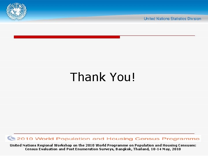 Thank You! United Nations Regional Workshop on the 2010 World Programme on Population and