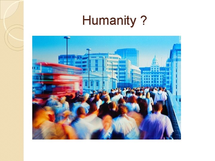 Humanity ? 