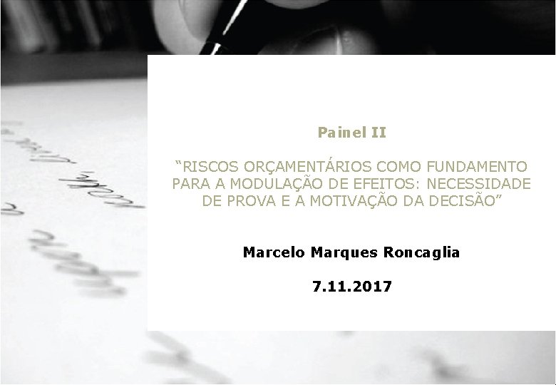 Painel II “RISCOS ORÇAMENTÁRIOS COMO FUNDAMENTO PARA A MODULAÇÃO DE EFEITOS: NECESSIDADE DE PROVA