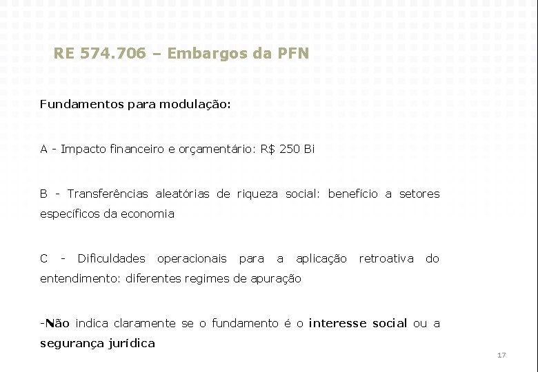 RE 574. 706 – Embargos da PFN Fundamentos para modulação: A - Impacto financeiro