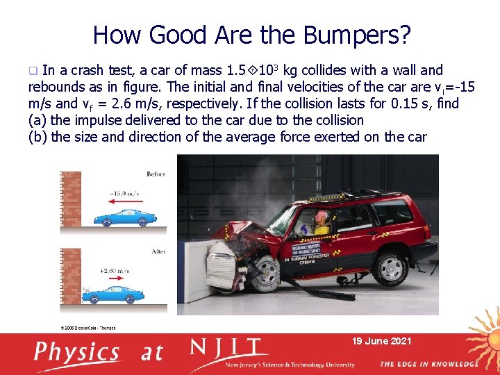 How Good Are the Bumpers? In a crash test, a car of mass 1.