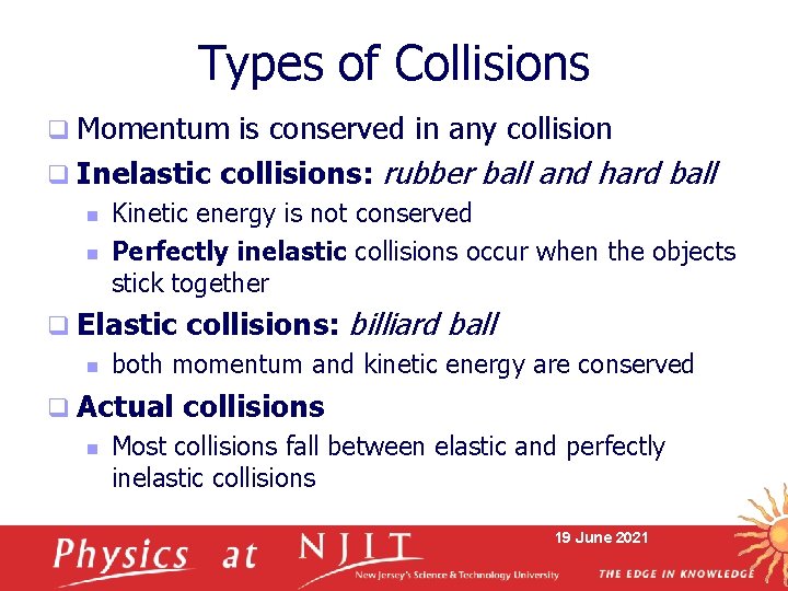 Types of Collisions q Momentum is conserved in any collision q Inelastic collisions: rubber
