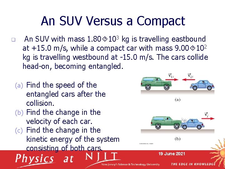 An SUV Versus a Compact q An SUV with mass 1. 80 103 kg