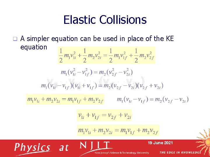 Elastic Collisions q A simpler equation can be used in place of the KE