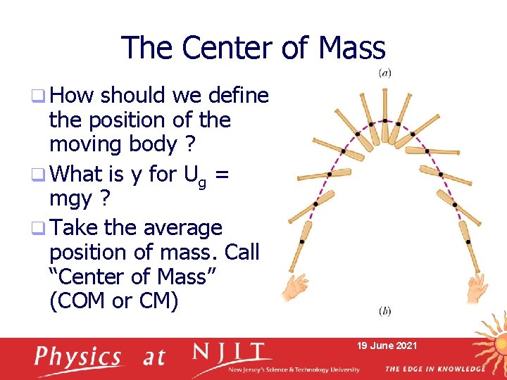 The Center of Mass q How should we define the position of the moving