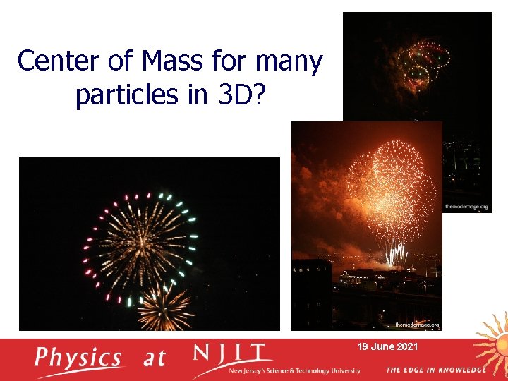 Center of Mass for many particles in 3 D? 19 June 2021 