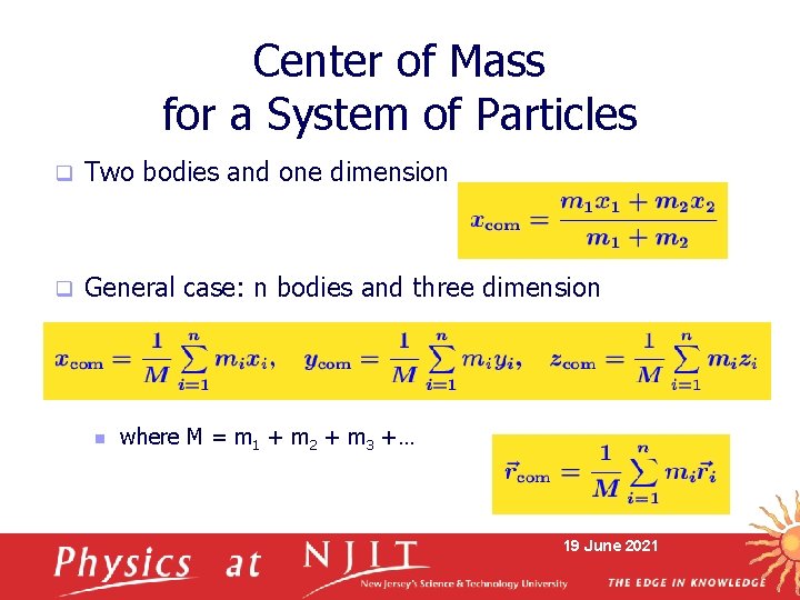 Center of Mass for a System of Particles q Two bodies and one dimension