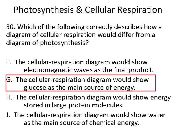 Photosynthesis & Cellular Respiration 30. Which of the following correctly describes how a diagram
