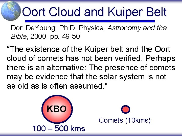 Oort Cloud and Kuiper Belt Don De. Young, Ph. D. Physics, Astronomy and the