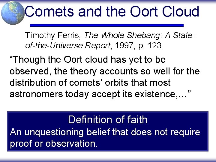 Comets and the Oort Cloud Timothy Ferris, The Whole Shebang: A Stateof-the-Universe Report, 1997,
