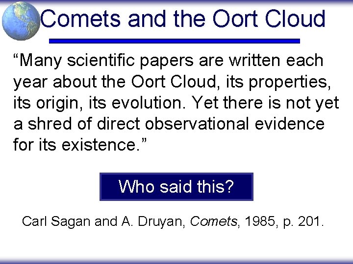 Comets and the Oort Cloud “Many scientific papers are written each year about the