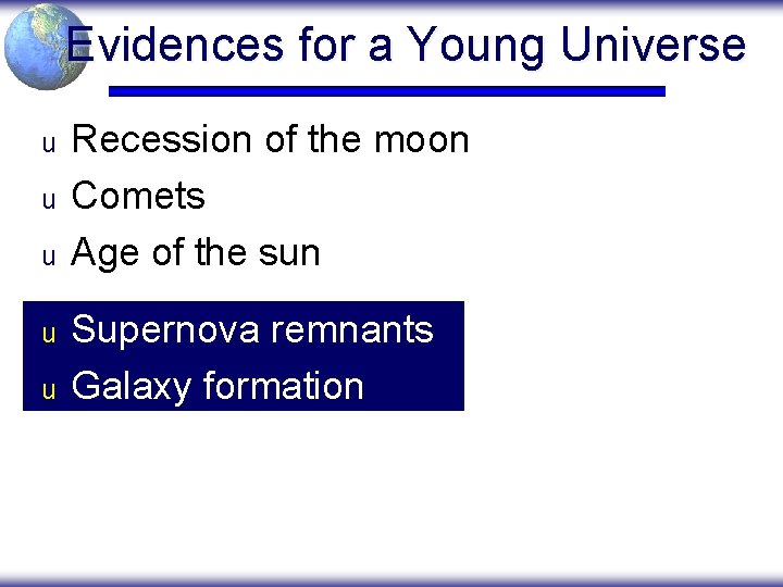 Evidences for a Young Universe u u u Recession of the moon Comets Age