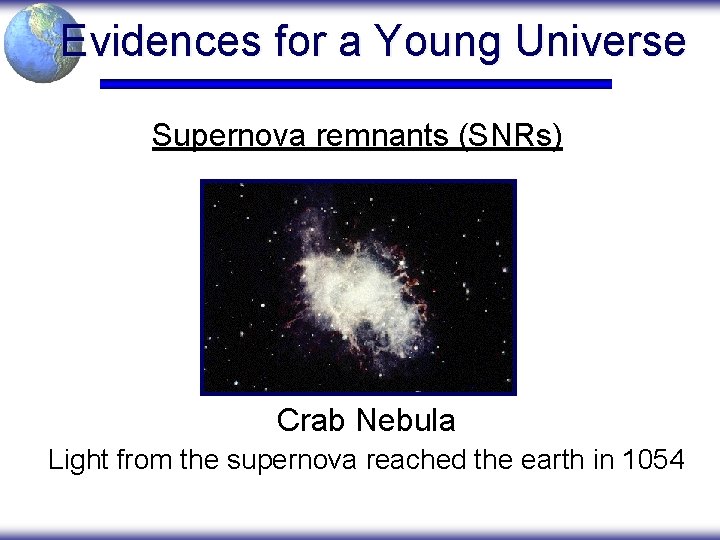 Evidences for a Young Universe Supernova remnants (SNRs) Crab Nebula Light from the supernova