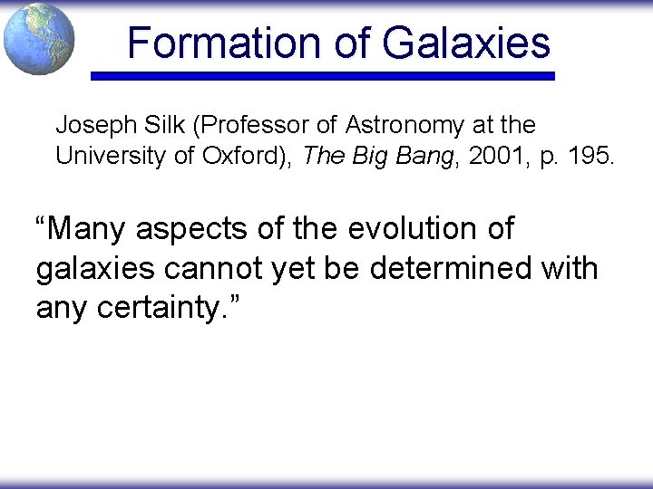 Formation of Galaxies Joseph Silk (Professor of Astronomy at the University of Oxford), The