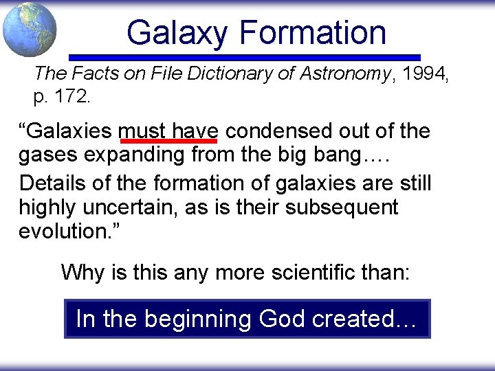 Galaxy Formation The Facts on File Dictionary of Astronomy, 1994, p. 172. “Galaxies must