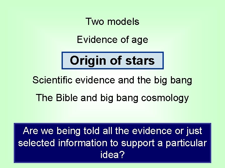 Two models Evidence of age Origin of stars Scientific evidence and the big bang