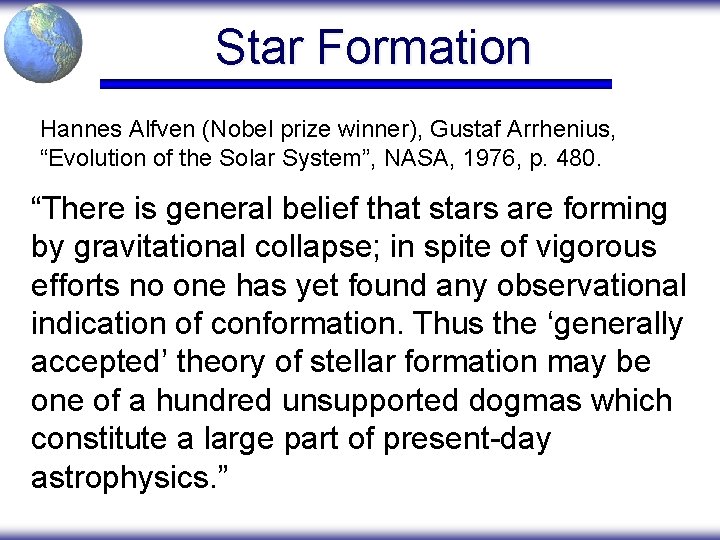 Star Formation Hannes Alfven (Nobel prize winner), Gustaf Arrhenius, “Evolution of the Solar System”,