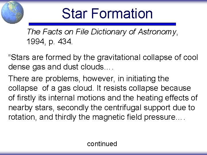 Star Formation The Facts on File Dictionary of Astronomy, 1994, p. 434. “Stars are