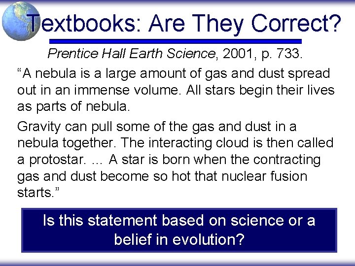 Textbooks: Are They Correct? Prentice Hall Earth Science, 2001, p. 733. “A nebula is