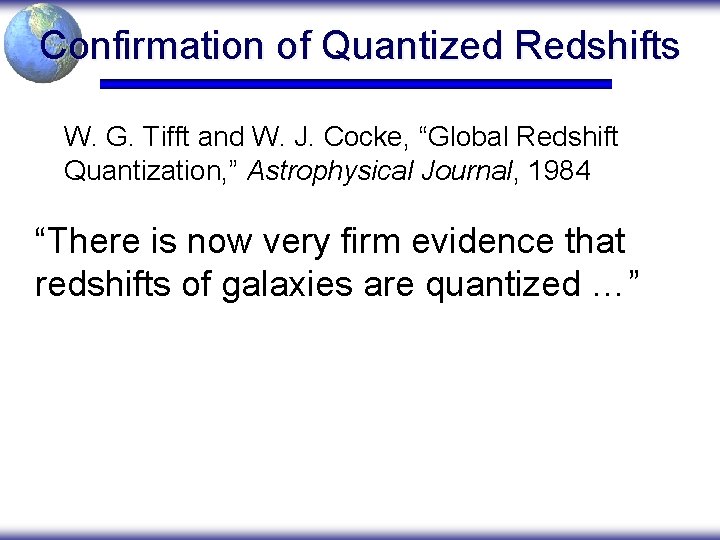 Confirmation of Quantized Redshifts W. G. Tifft and W. J. Cocke, “Global Redshift Quantization,