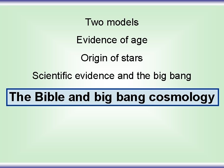 Two models Evidence of age Origin of stars Scientific evidence and the big bang