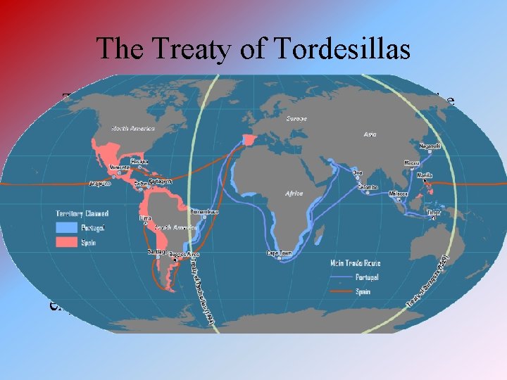 The Treaty of Tordesillas This treaty was put into place in 1494 after the