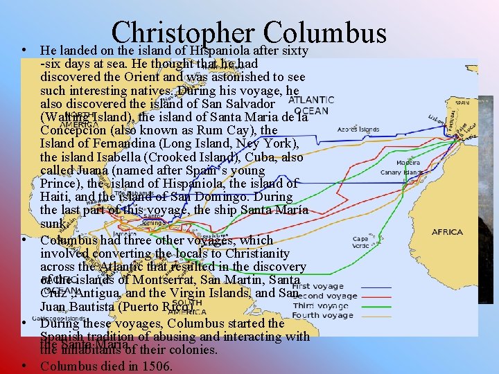 Christopher Columbus He landed on the island of Hispaniola after sixty • -six days