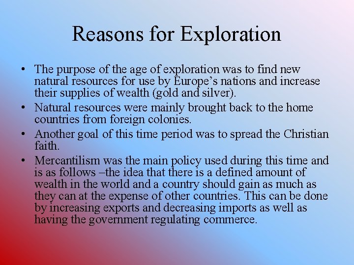 Reasons for Exploration • The purpose of the age of exploration was to find