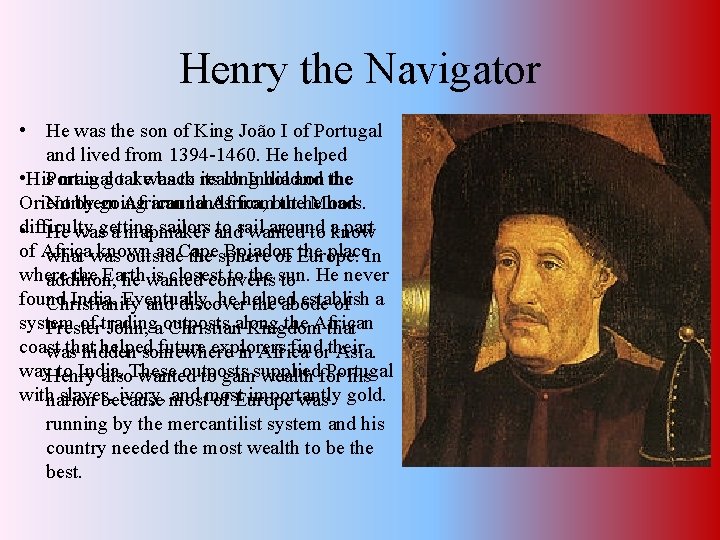 Henry the Navigator • He was the son of King João I of Portugal