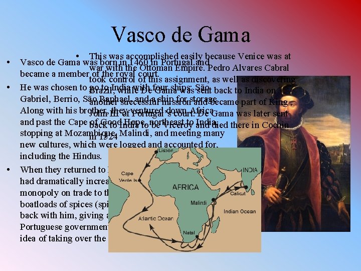 Vasco de Gama • • This was accomplished easily because Venice was at Vasco