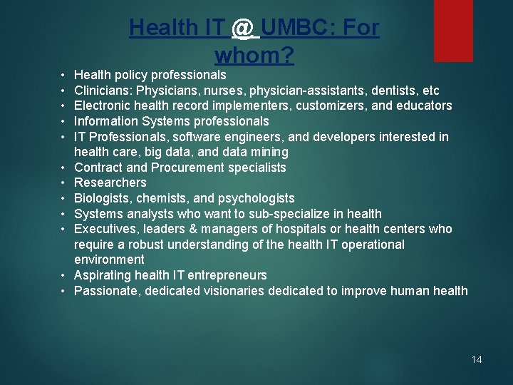  • • • Health IT @ UMBC: For whom? Health policy professionals Clinicians: