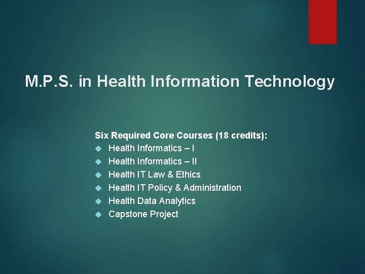 M. P. S. in Health Information Technology Six Required Core Courses (18 credits): Health