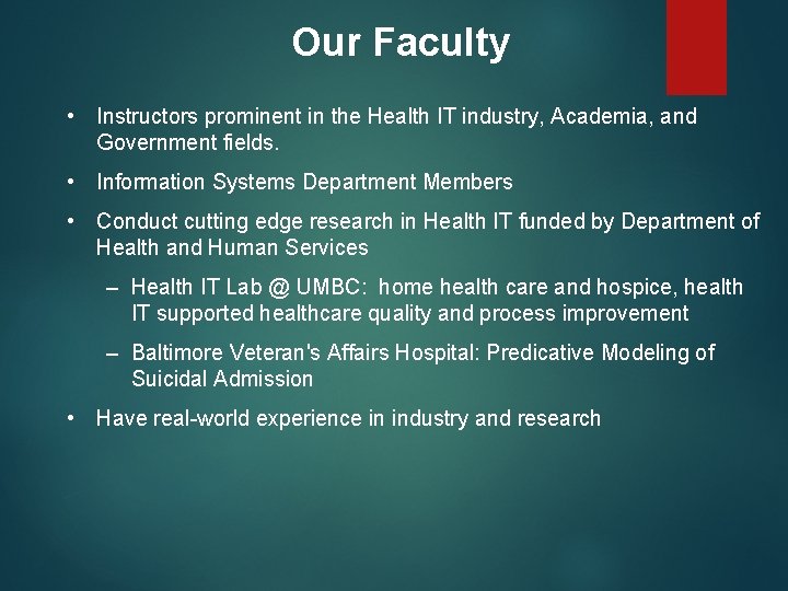 Our Faculty • Instructors prominent in the Health IT industry, Academia, and Government fields.