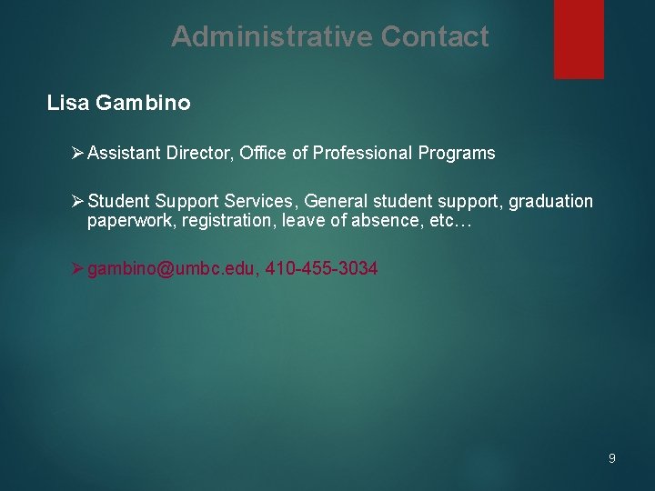 Administrative Contact Lisa Gambino Ø Assistant Director, Office of Professional Programs Ø Student Support