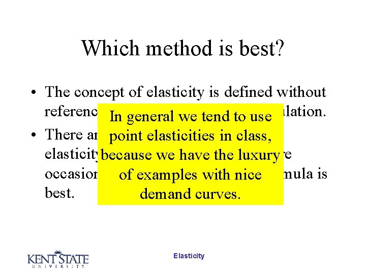 Which method is best? • The concept of elasticity is defined without reference In Which method is best? • The concept of elasticity is defined without reference In