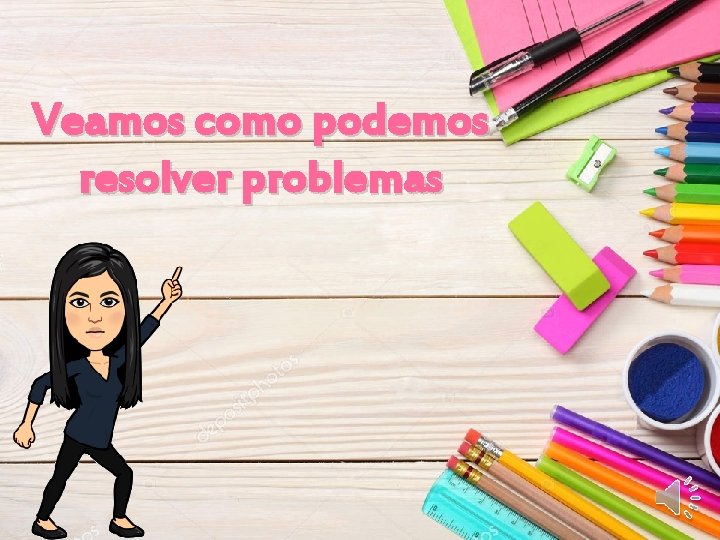 Veamos como podemos resolver problemas 