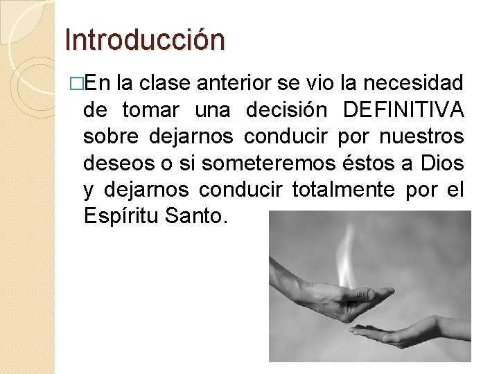 Introducción �En la clase anterior se vio la necesidad de tomar una decisión DEFINITIVA