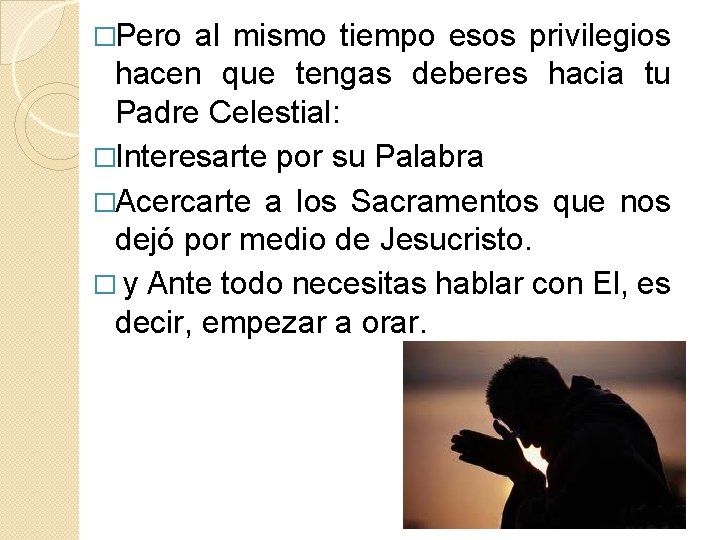 �Pero al mismo tiempo esos privilegios hacen que tengas deberes hacia tu Padre Celestial: