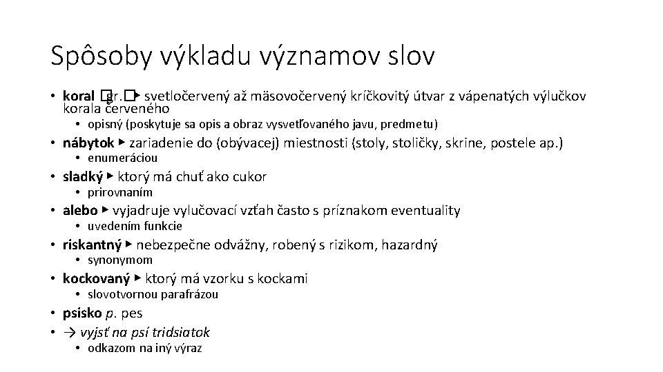 Spôsoby výkladu významov slov • koral �gr. �▶ svetločervený až mäsovočervený kríčkovitý útvar z