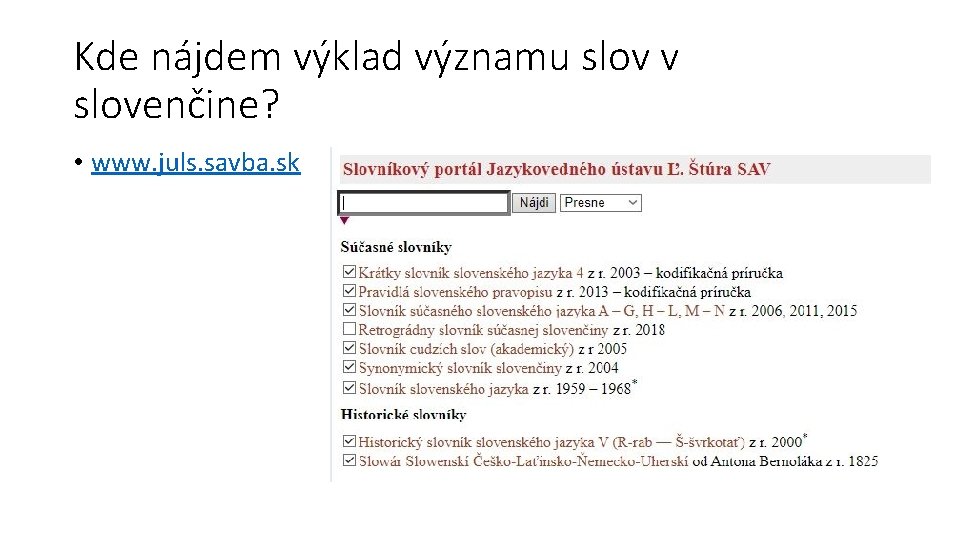 Kde nájdem výklad významu slov v slovenčine? • www. juls. savba. sk 