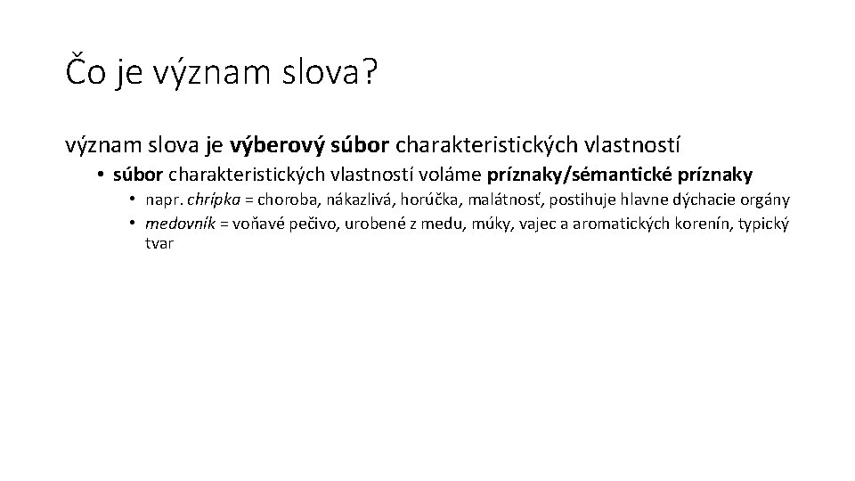 Čo je význam slova? význam slova je výberový súbor charakteristických vlastností • súbor charakteristických