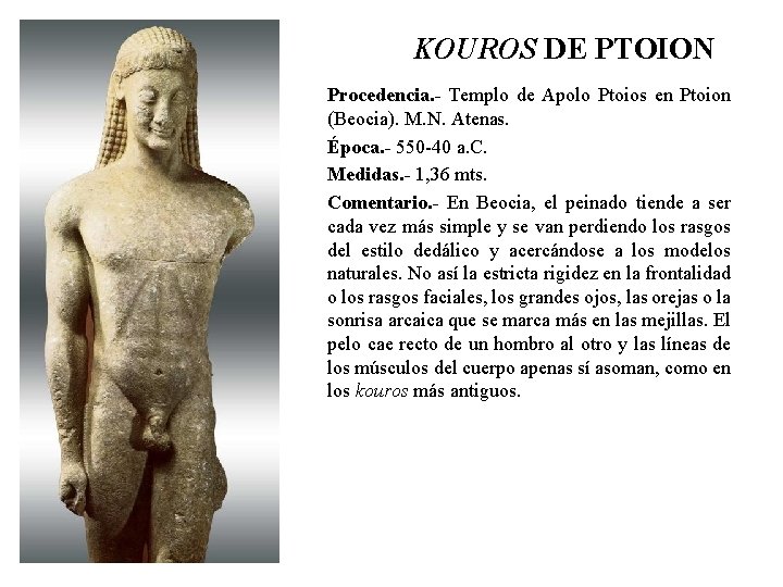 KOUROS DE PTOION Procedencia. - Templo de Apolo Ptoios en Ptoion (Beocia). M. N.