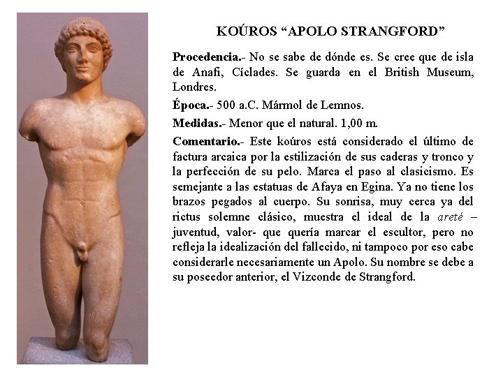 KOÚROS “APOLO STRANGFORD” Procedencia. - No se sabe de dónde es. Se cree que